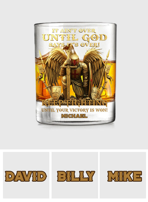 It's Ain't Over Until God Says It's Over! - Personalized Christian Whiskey Glass