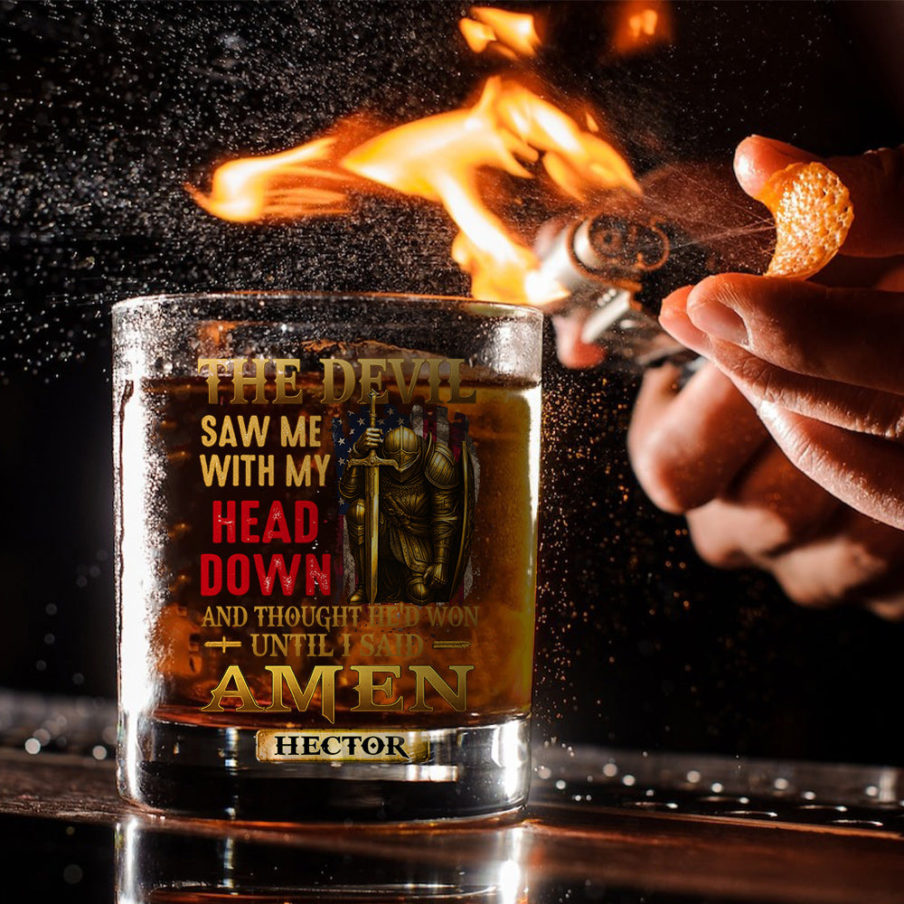 Devil Saw Me With My Head Thought He'd Won Until I Said Amen - Personalized Christian Whiskey Glass