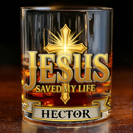 Jesus Saved My Life - Personalized Christian Whiskey Glass