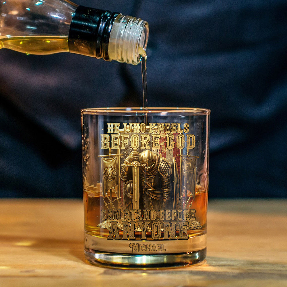 He Who Kneels Before God...Can Stand Before Anyone - Personalized Christian Whiskey Glass