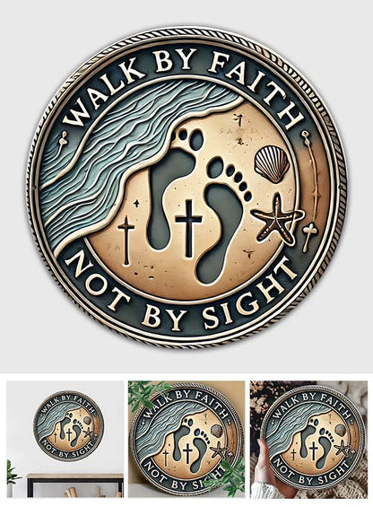 Walk By Faith Not By Sight - Christian Cut Metal Sign